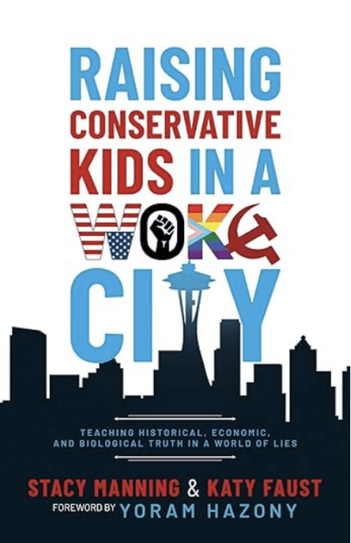 Raising Conservative Kids in a Woke City: Teaching Historical, Economic, and Biological Truth in a World of Lies