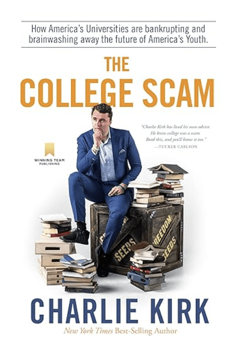 The College Scam: How America's Universities Are Bankrupting and Brainwashing Away the Future of America's Youth